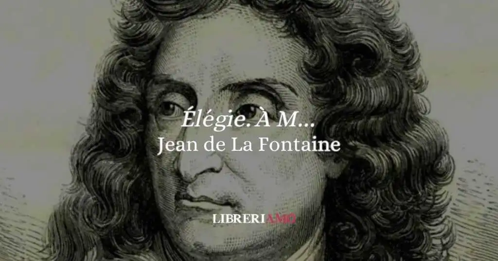 “Élégie. À M…” (1660) l’elegia nascosta di Jean de La Fontaine