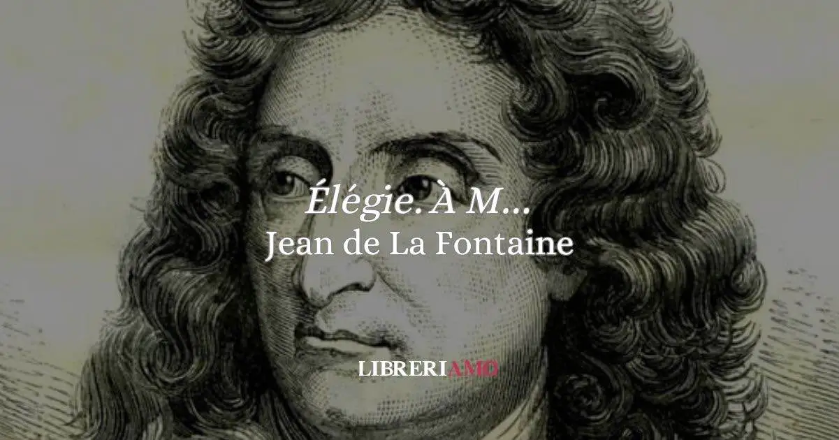 “Élégie. À M…” (1660) l’elegia nascosta di Jean de La Fontaine