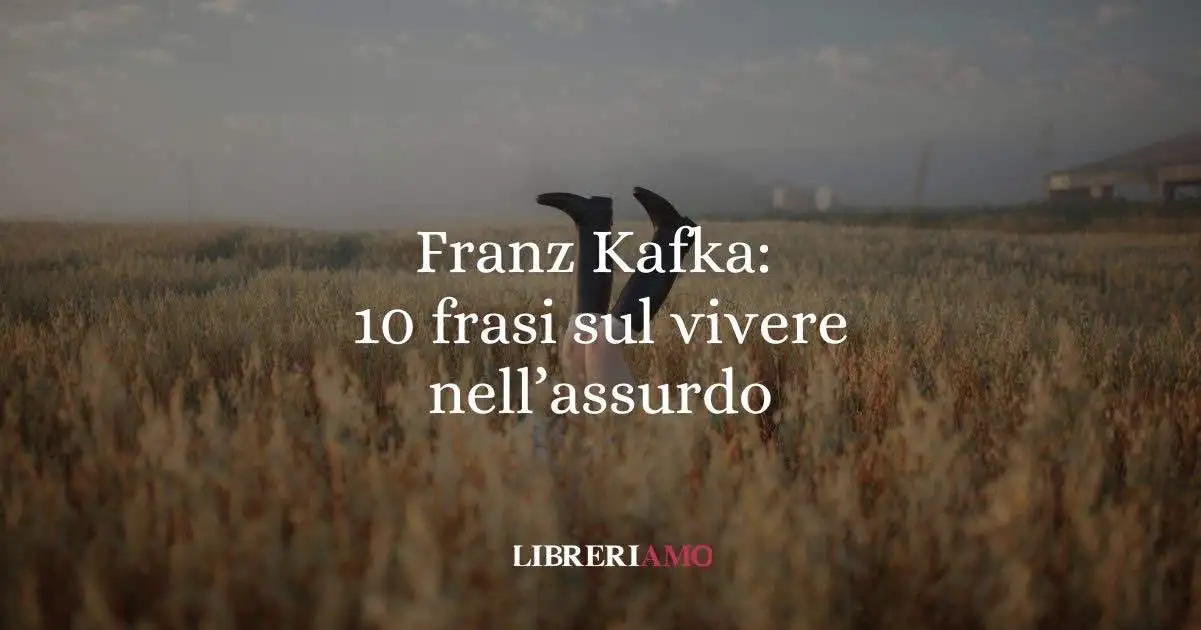 Franz Kafka: 10 frasi che ci insegnano a vivere anche nell’assurdo