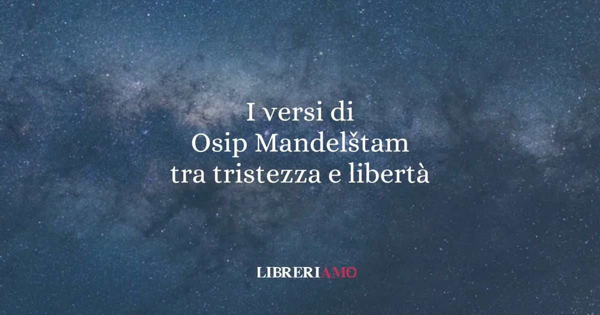 I versi di Osip Mandelštam tra tristezza e libertà