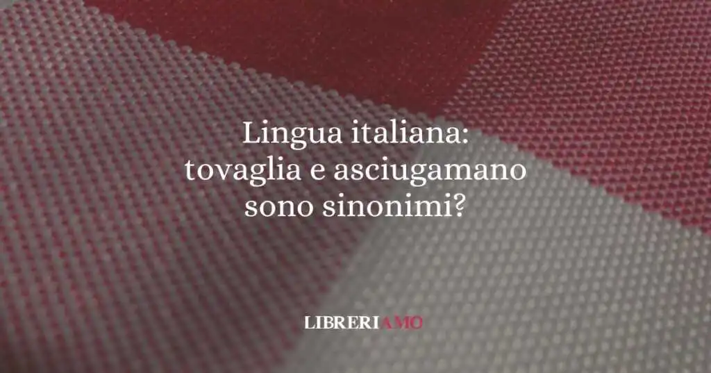 Lingua italiana tovaglia e asciugamano sono sinonimi