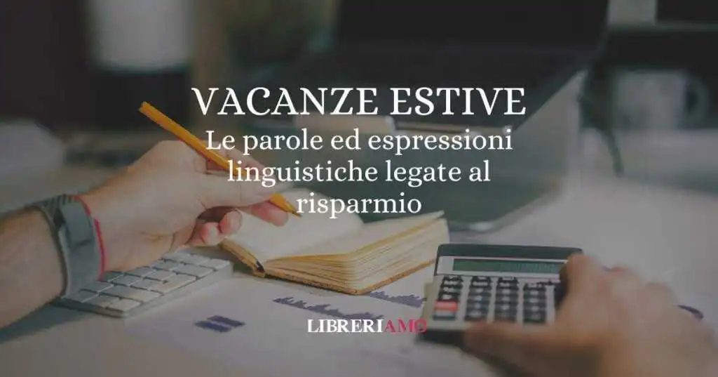 Vacanze estive le parole ed espressioni linguistiche legate al risparmio