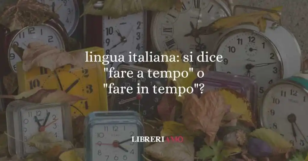 lingua italiana si dice fare a tempo o fare in tempo