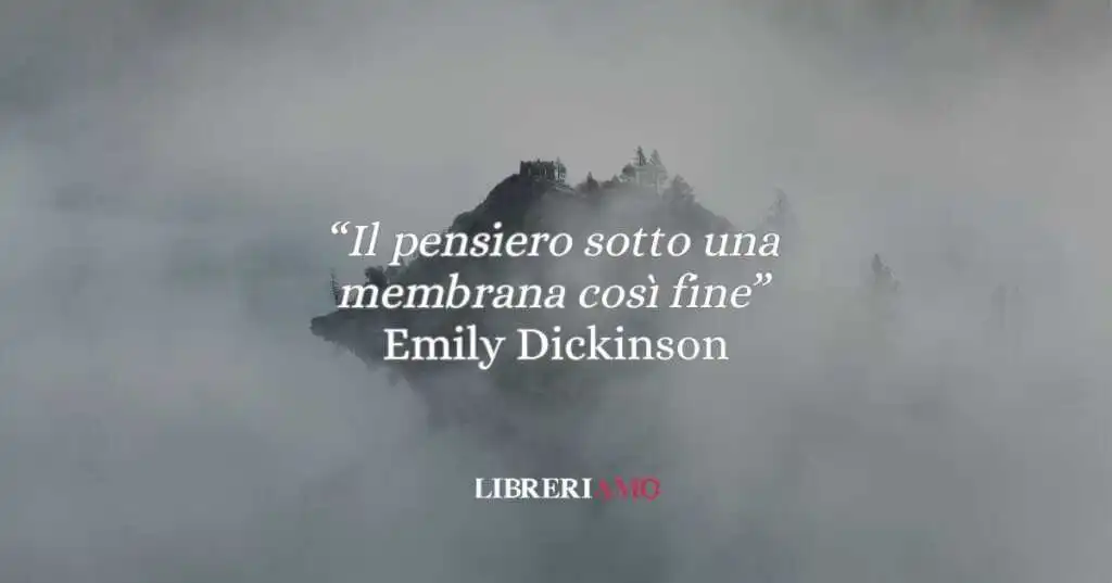 Emily Dickinson e il fascino velato “Il pensiero sotto una membrana così fine”: poesia 210