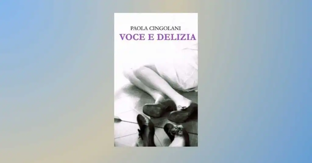 Voce e delizia, il libro di Paola Cingolani sul perché vivere è un atto poetico