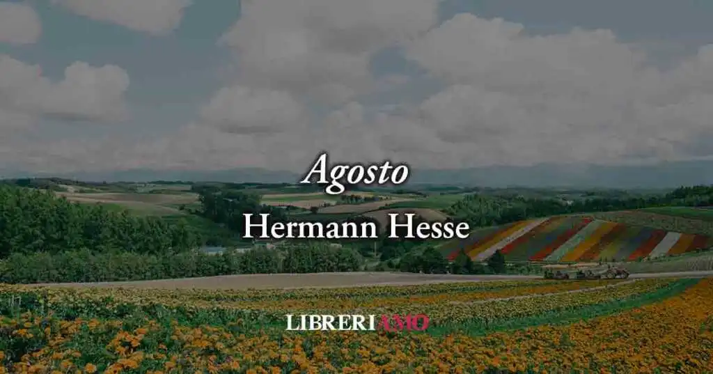 Agosto (1899) di Hermann Hesse, poesia sull’istante di felicità che brucia e svanisce