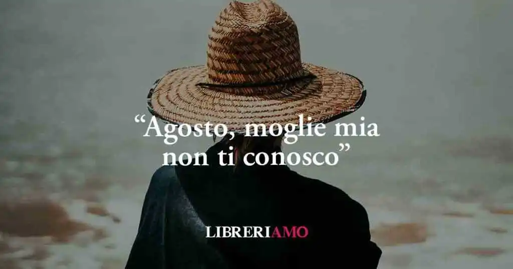 "Agosto, moglie mia non ti conosco", origine e significato del proverbio
