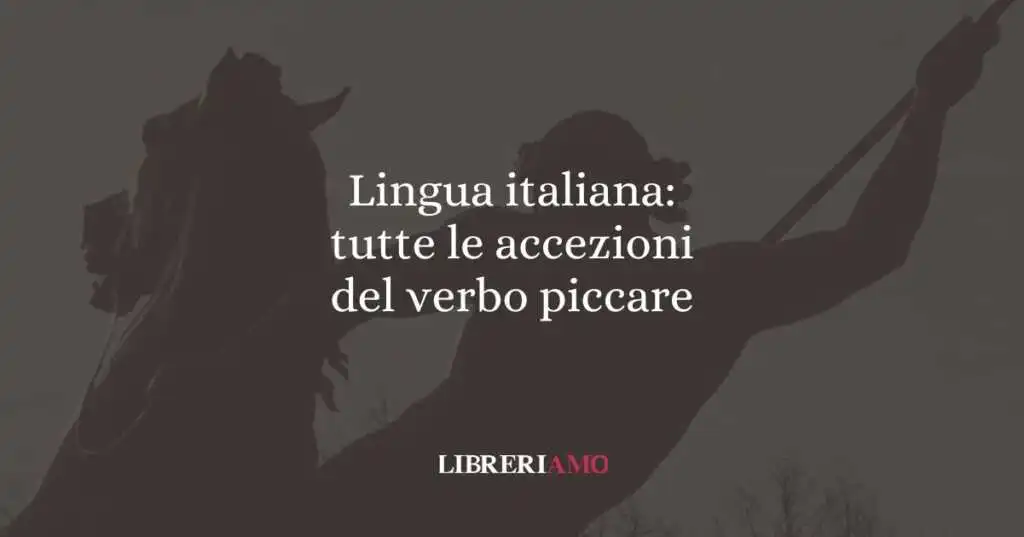 Lingua italiana: tutte le accezioni del verbo piccare
