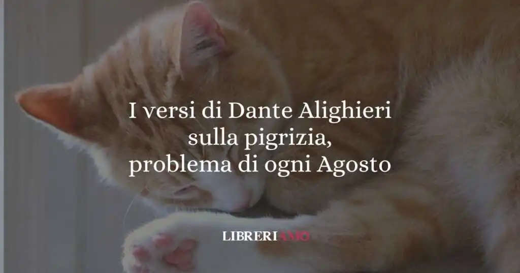 I versi di Dante Alighieri sulla pigrizia, problema di ogni Agosto