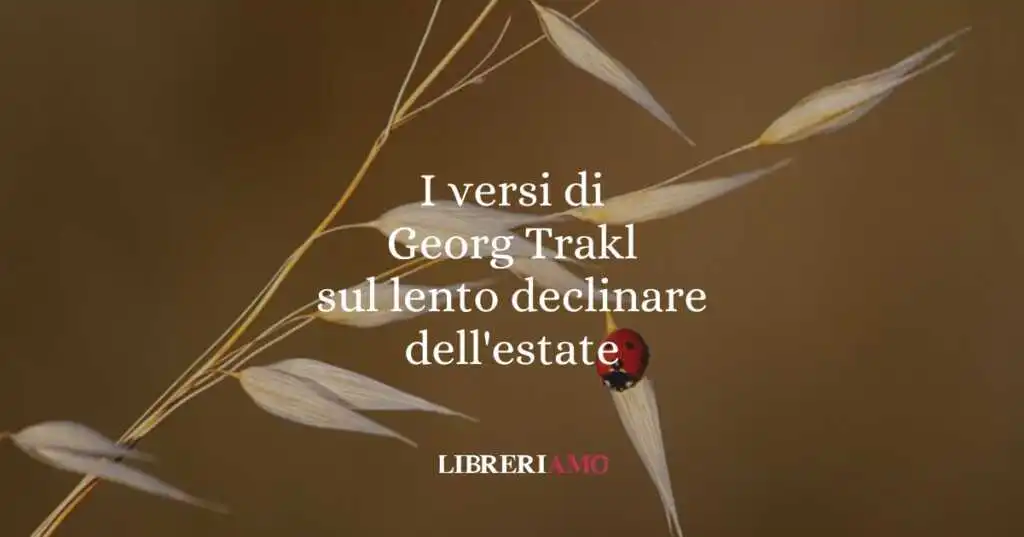 I versi di Georg Trakl sul lento declinare dell'estate