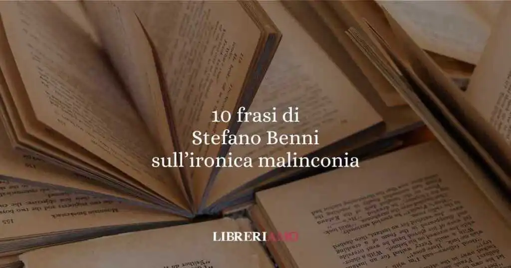 10 frasi di Stefano Benni sulla sua ironica malinconia
