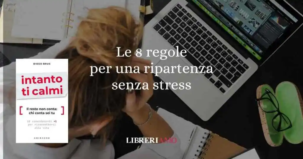 Le 8 regole per una ripartenza senza stress