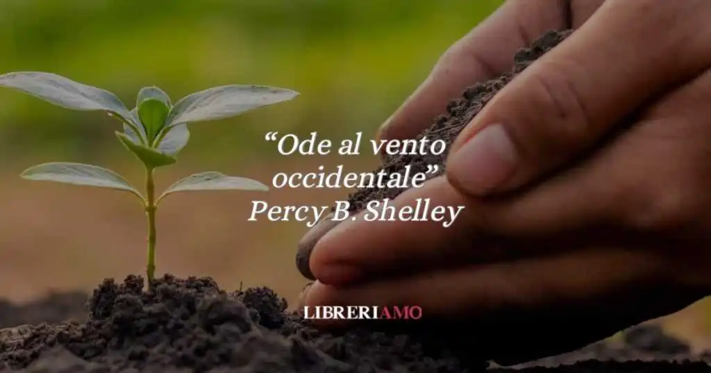 “Ode al vento occidentale”, una poesia di P. B. Shelley che parla di speranza