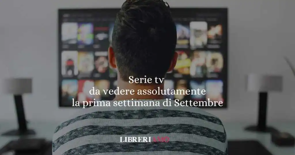 Settembre arriva col botto: le serie da non perdere nella prima settimana del mese