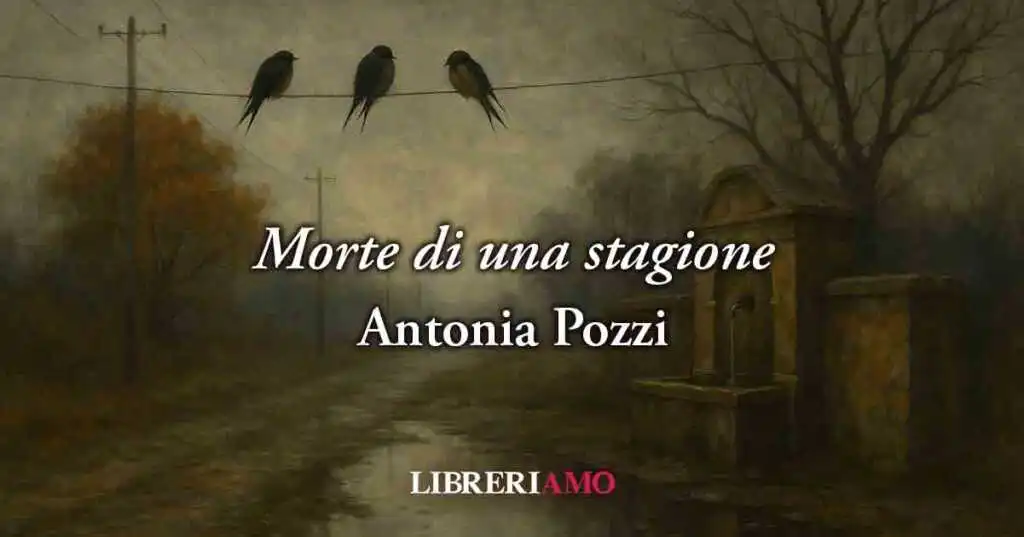 Morte di una stagione (1937) di Antonia Pozzi, poesia sulla fine della felicità